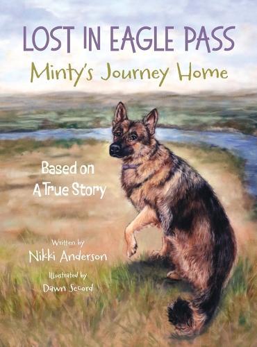 Lost in Eagle Pass: Minty's Journey Home (Based On A True Story)
