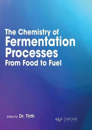 The Chemistry of Fermentation Processes: From Food to Fuel