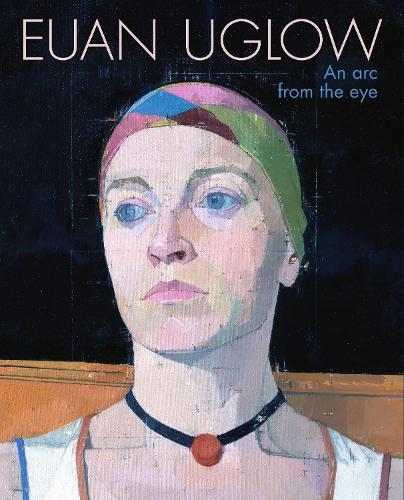Euan Uglow: An Arc from the Eye