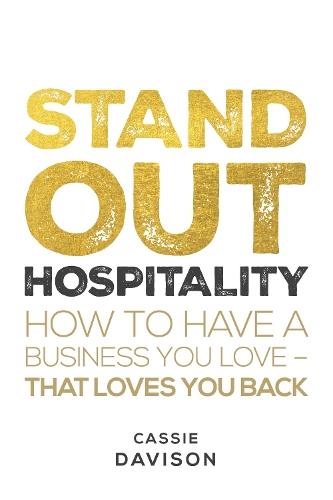 Stand Out Hospitality: How to have a business you love – that loves you back