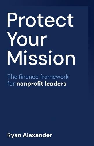 Protect Your Mission: The finance framework for nonprofit leaders