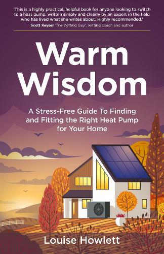 Warm Wisdom: A stress-free guide to finding and fitting the right heat pump for your home