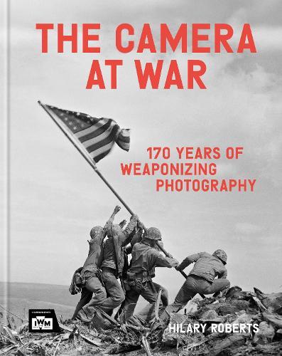 The Camera at War: 170 years of weaponizing photography