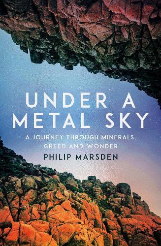 Under a Metal Sky: A Journey Through Minerals, Greed and Wonder