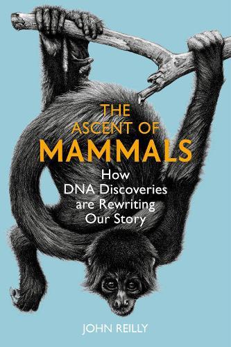 The Ascent of Mammals: How DNA Discoveries are Rewriting Our Story