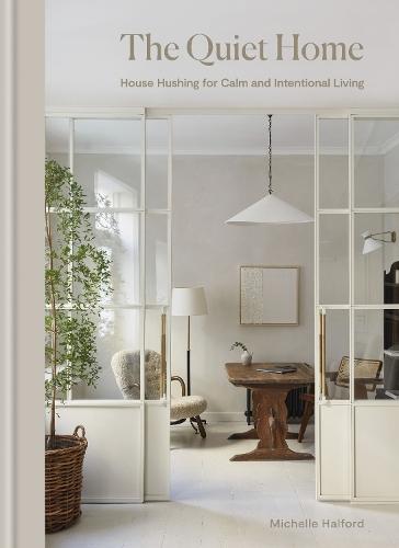 The Quiet Home: House Hushing for Calm and Intentional Living