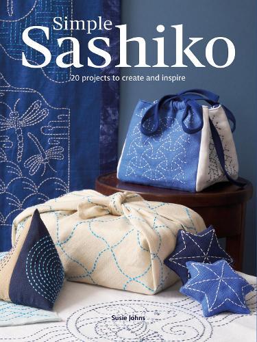Simple Sashiko: 20 Projects to Create and Inspire
