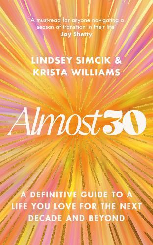 Almost 30: A Definitive Guide to a Life You Love for The Next Decade and Beyond