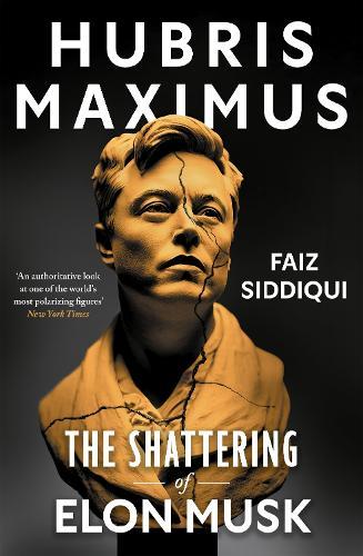Hubris Maximus: The Shattering of Elon Musk