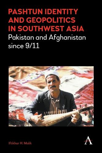 Pashtun Identity and Geopolitics in Southwest Asia: Pakistan and Afghanistan since 9/11