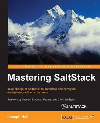 Mastering SaltStack: Take charge of SaltStack to automate and configure enterprise-grade environments