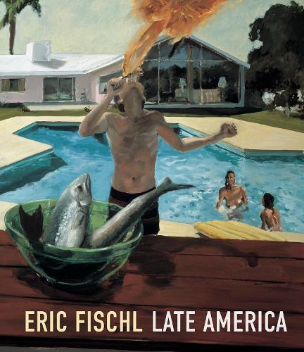 Eric Fischl: Late America