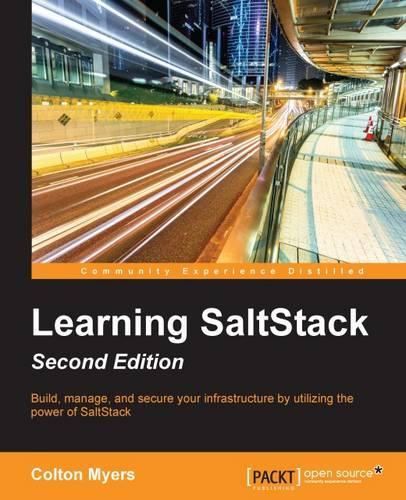 Learning SaltStack: Build, manage, and secure your infrastructure with the power of SaltStack