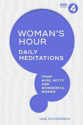 Woman's Hour: Daily Meditations from Wise, Witty and Wonderful Women