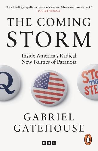 The Coming Storm: Inside America’s Radical New Politics of Paranoia