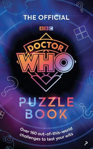 The Official Doctor Who Puzzle Book: Over 160 out-of-this-world challenges to test your wits