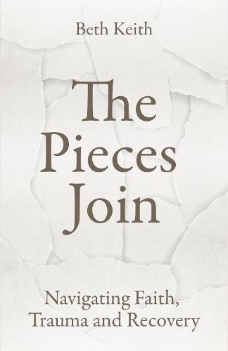 The Pieces Join: Navigating Faith, Trauma and Recovery