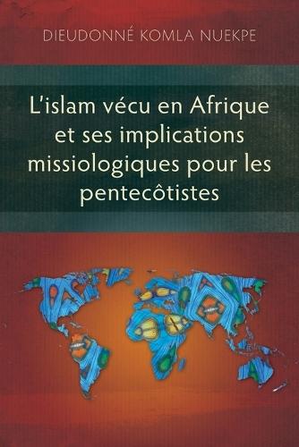 L’islam vécu en Afrique et ses implications missiologiques pour les pentecôtistes