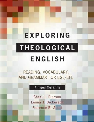 Exploring Theological English: Student Textbook: Reading, Vocabulary, and Grammar for ESL/EFL