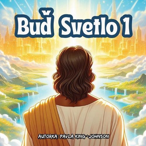 Buď Svetlo 1