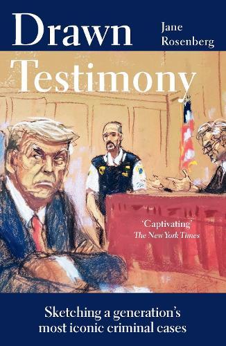 Drawn Testimony: Sketching a generation’s most iconic criminal cases