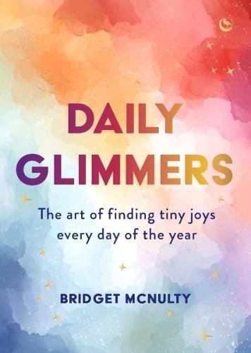 Daily Glimmers: The art of finding tiny joys every day of the year