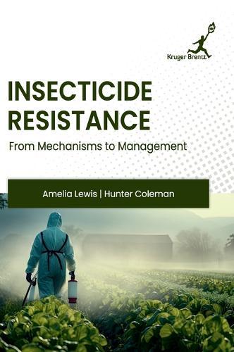 Insecticide Resistance: From Mechanisms to Management
