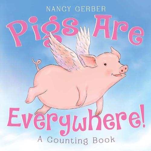 Pigs Are Everywhere! A Counting Book