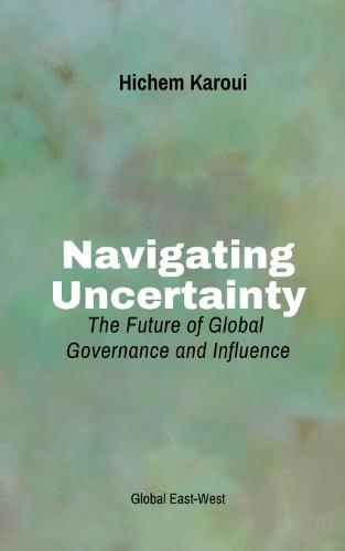 Navigating Uncertainty: The Future of Global Governance and Influence