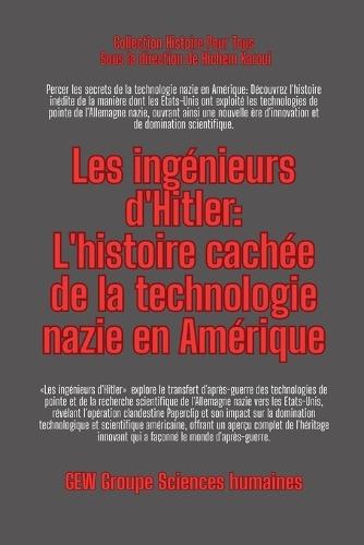 Les ingénieurs d'Hitler: L'histoire cachée de la technologie nazie en Amérique