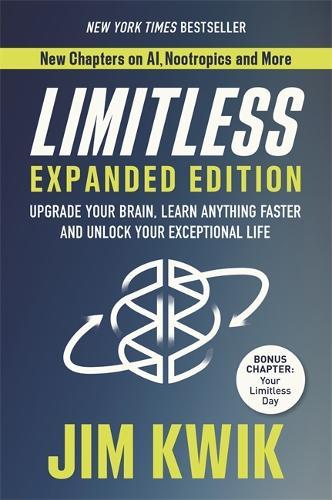 Limitless Expanded Edition: Upgrade Your Brain, Learn Anything Faster and Unlock Your Exceptional Life