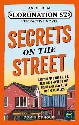 Secrets on the Street: An Official Coronation Street Interactive Novel