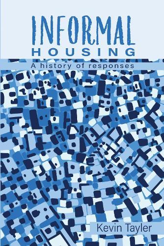 Informal Housing: A history of responses