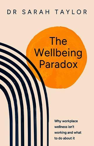 The Wellbeing Paradox: Why workplace wellness isn’t working and what to do about it