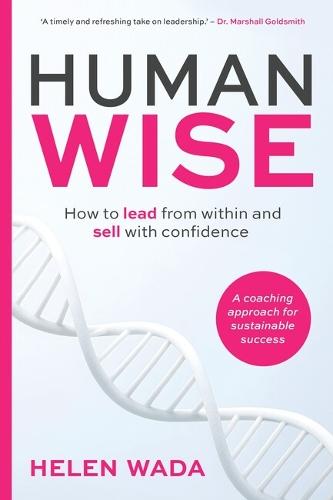 HUMAN-WISE: How to lead from within and sell with confidence