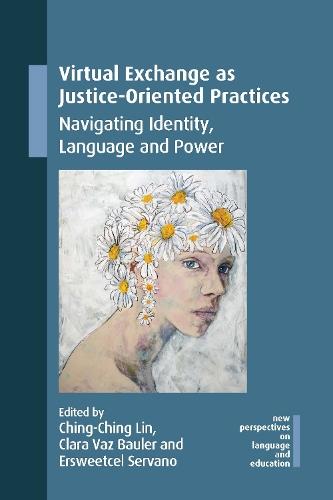 Virtual Exchange as Justice-Oriented Practices: Navigating Identity, Language and Power