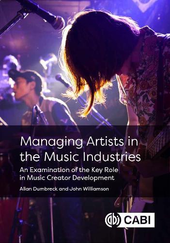 Managing Artists in the Music Industries: An Examination of the Key Role in Music Creator Development