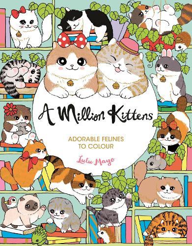 A Million Kittens: Adorable Felines to Colour