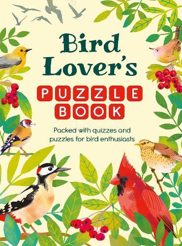 Bird Lover’s Puzzle Book: Packed with Quizzes and Puzzles for Bird Enthusiasts