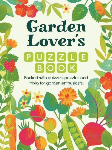 Garden Lover’s Puzzle Book: Packed with Quizzes and Puzzles for Garden Enthusiasts