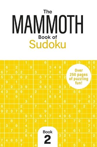 The Mammoth Book of Sudoku 2: Over 250 Pages of Puzzling Fun