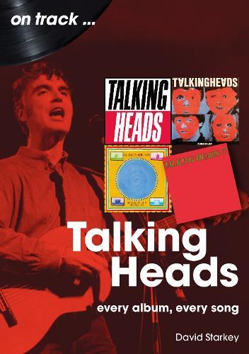 Talking Heads On Track: Every Album, Every Song