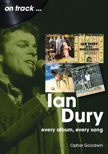 Ian Dury On Track: Every Album, Every Song