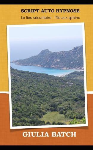 Script Auto Hypnose: Le lieu sécuritaire - l'île aux Sphinx