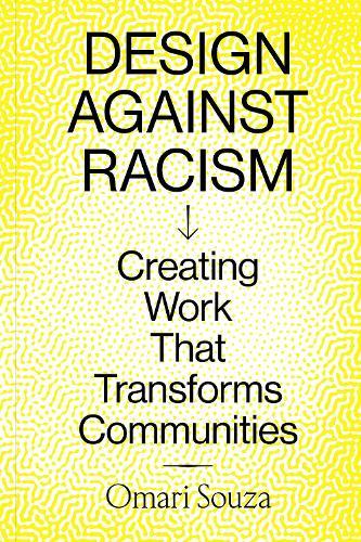 Design Against Racism: Creating Work That Transforms Communities