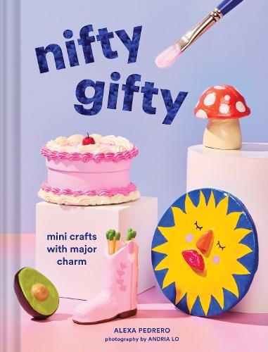 Nifty Gifty: Mini Crafts with Major Charm