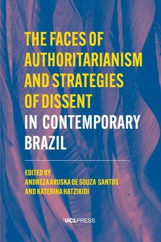 The Faces of Authoritarianism and Strategies of Dissent in Contemporary Brazil