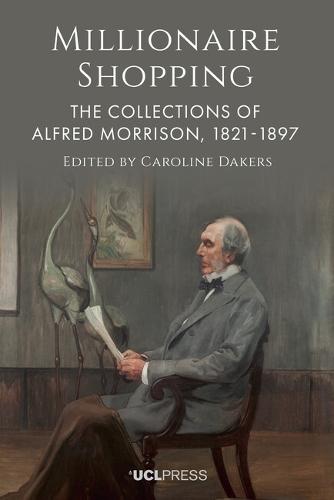 Millionaire Shopping: The Collections of Alfred Morrison, 1821-1897