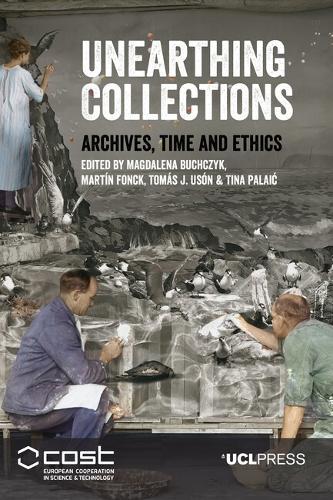 Unearthing Collections: Archives, Time and Ethics