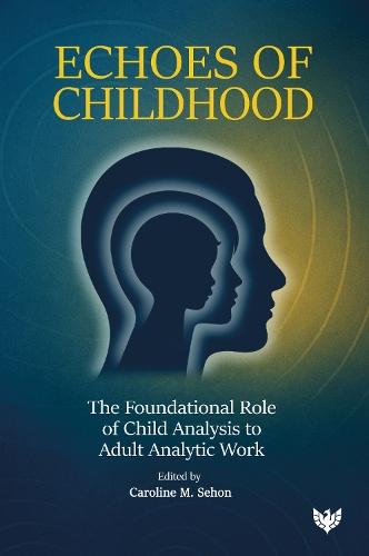 Echoes of Childhood: The Foundational Role of Child Analysis in Adult Analytic Work
